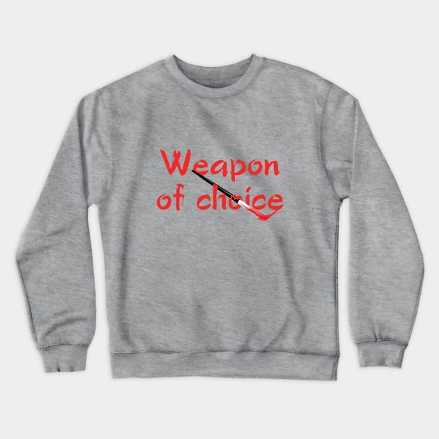 Weapon of Choice - paintbrush Crewneck Sweatshirt by bluehair